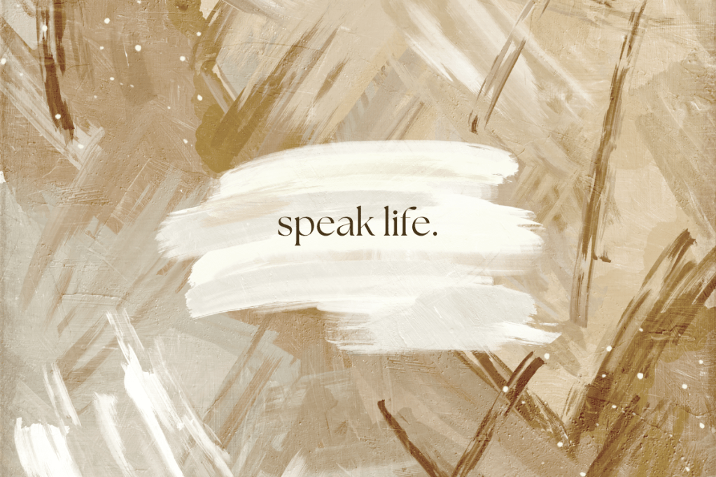 Speak life